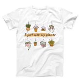 I Just Wet My Plants Women's T-shirt